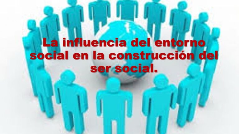 Influencia Del Entorno Social En La Construccion Del Ser Social